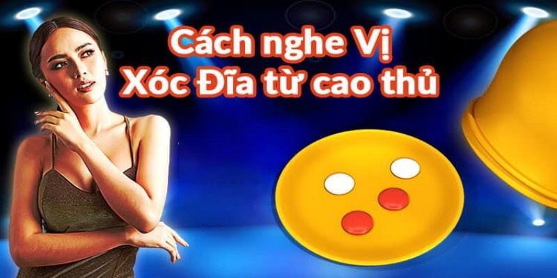 Những cách nghe tiếng xóc đĩa đảm bảo chính xác