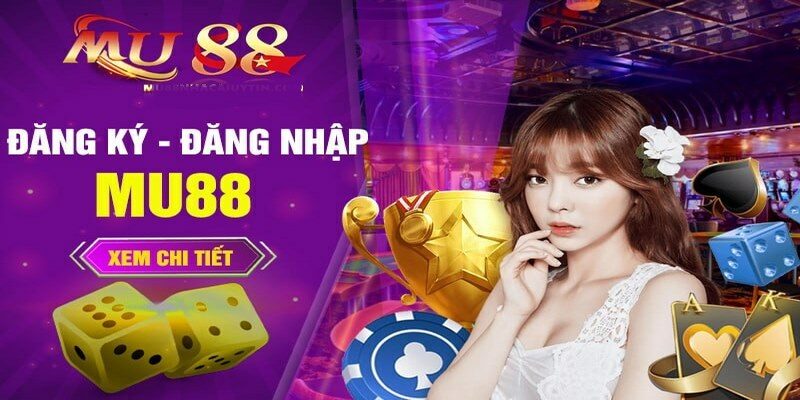 Các bước đăng nhập Mu88