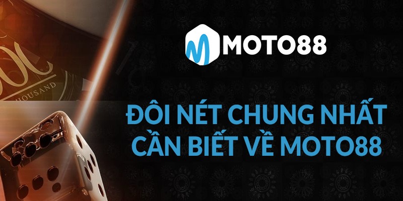 Giới thiệu thông tin chung về nhà cái Moto88